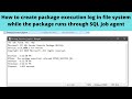 35 How to create package execution log in file system while the package runs through SQL Job agent