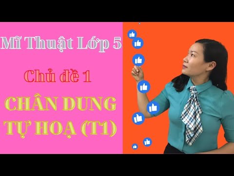 Video MĨ THUẬT LỚP 5 | CHÂN DUNG TỰ HỌA - CHỦ ĐỀ 1 (T1) | GV... - youtube