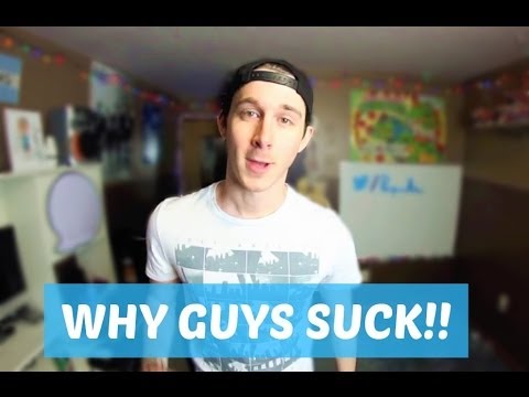 WHY GUYS SUCK!! - YouTube