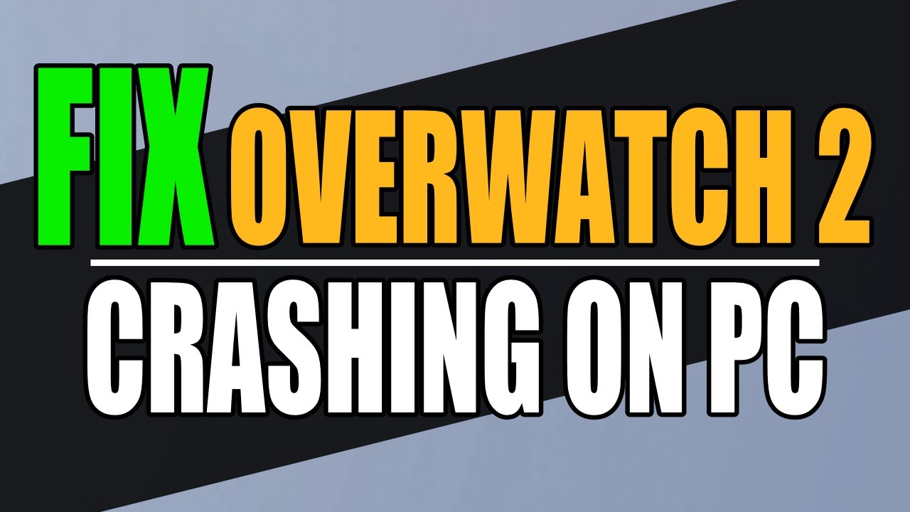 Fix Overwatch 2 Crashing On PC Not Launching Freezing YouTube