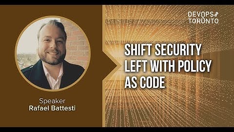 Shift Security Left with Policy as Code - DevOps Toronto September 2022