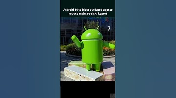 Android 14 to block outdated apps to reduce malware risk: Report
