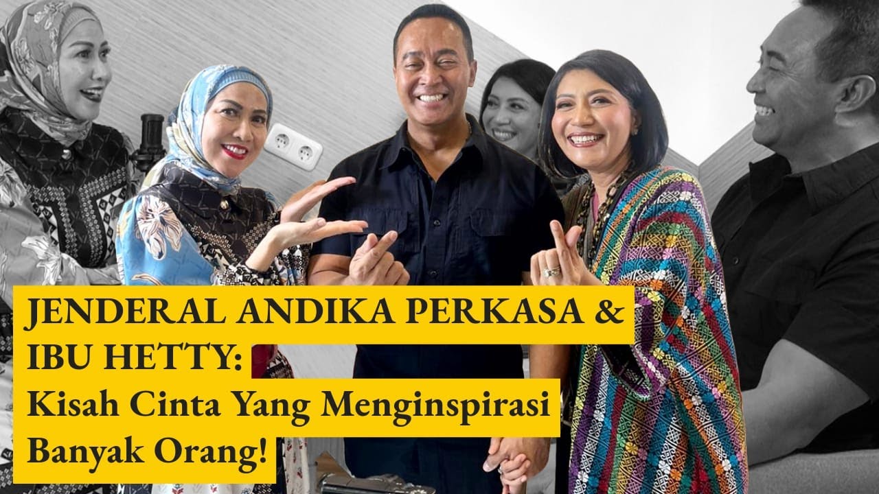 JENDERAL ANDIKA PERKASA & IBU HETTY: Kisah cinta yang menginspirasi banyak orang!