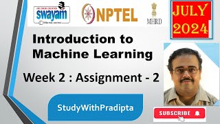 Introduction to machine learning nptel week 2 assignment 2 answers 2024 July Quiz 2 solution Swayam