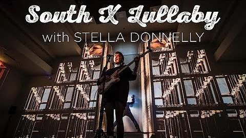 South X Lullaby: Stella Donnelly