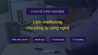 Chia sẻ kinh nghiệm làm Marketing cho Cty Công nghệ | Phần mềm; SaaS; App; IT Outsourcing/Consulting News