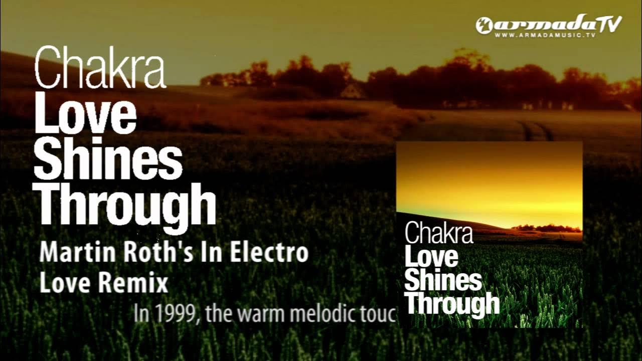 Chakra - Love Shines Trough (Martin Roth's In Electro Love Remix) Chakra - Love Shines Trough (Martin Roth's In Electro Love Remix)