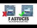 SCRAPBOOKING - 5 ASTUCES pour embellir et harmoniser vos pages/mini album | LYDILLE |