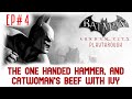 Batman Arkham City (Hard) Playthrough Ep#4: The One Handed Hammer, and Catwoman's Beef with Ivy...