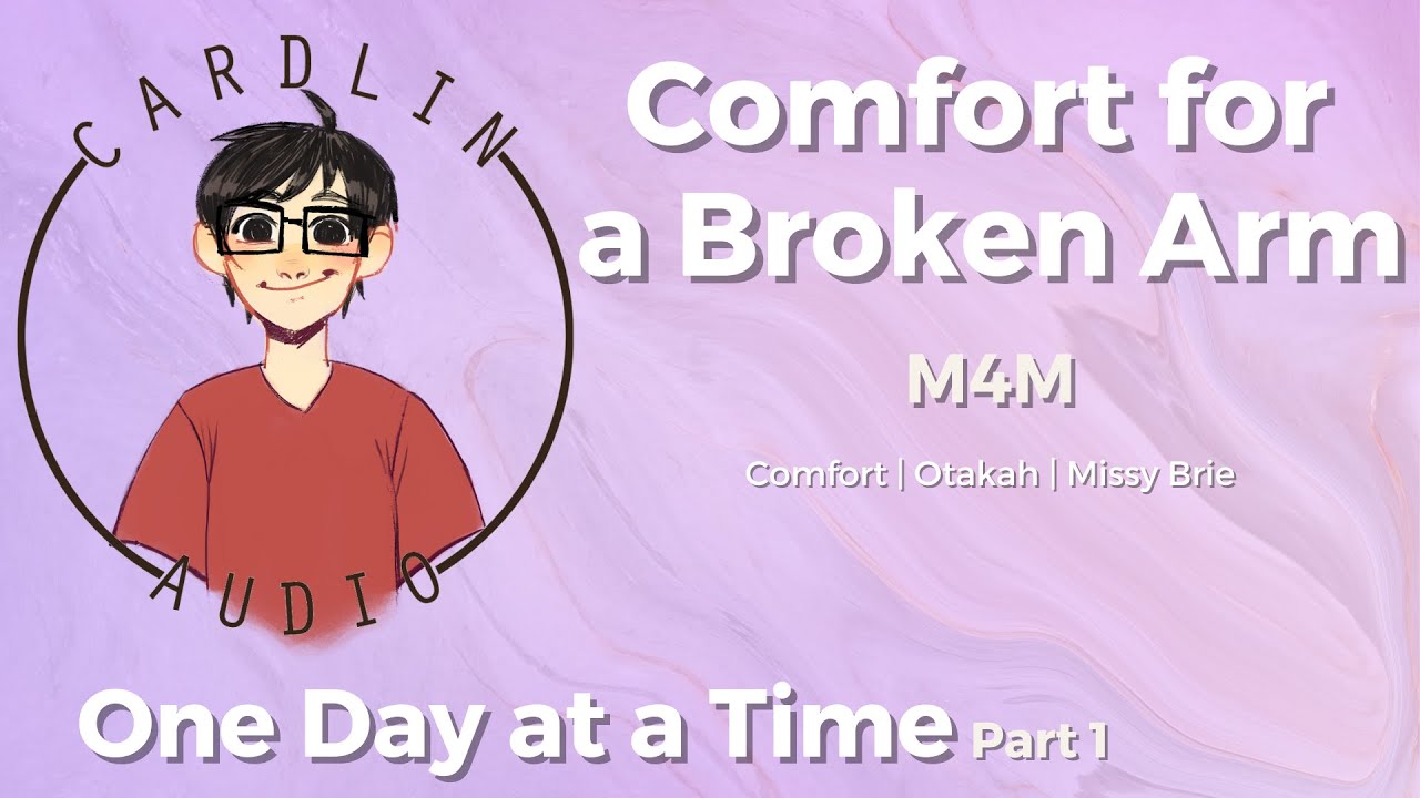 One Day at a Time (Part 1) [M4M] [ASMR Boyfriend] [Comfort for a Broken Arm]