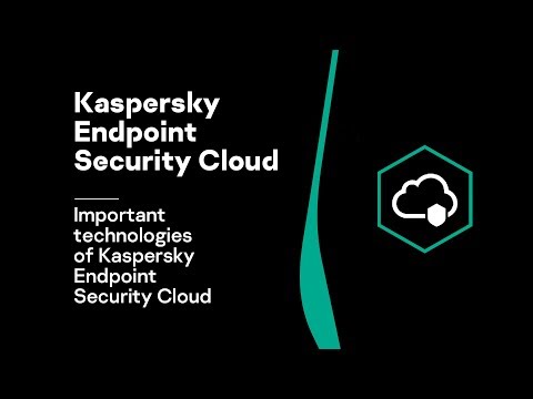 Part 1: Important technologies of Kaspersky Endpoint Security Cloud