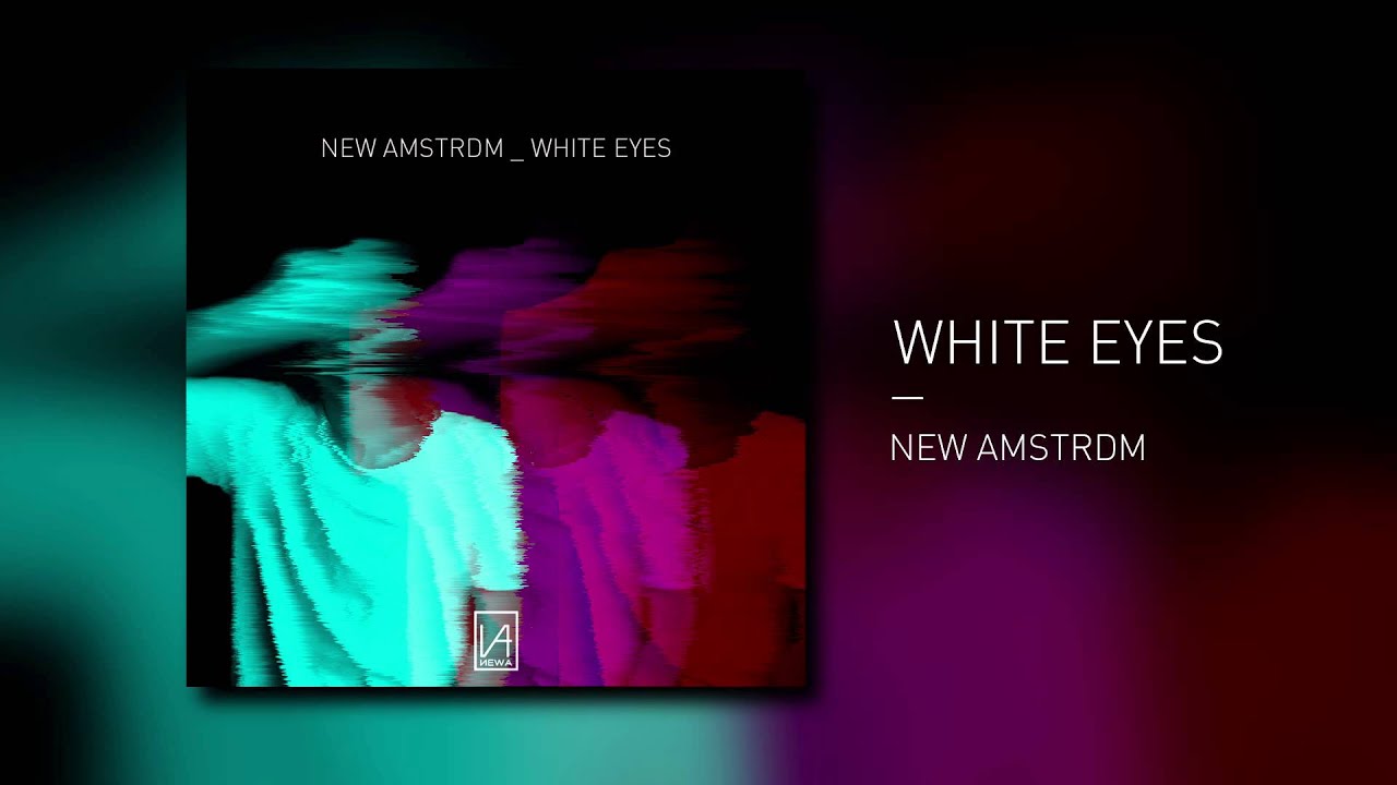 New Amstrdm - White Eyes [Audio]