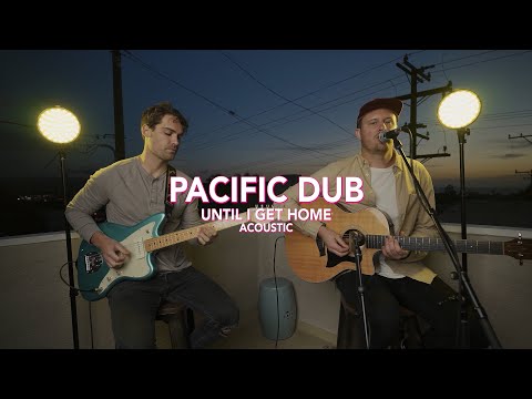 Pacific Dub - Until I Get Home (Acoustic)