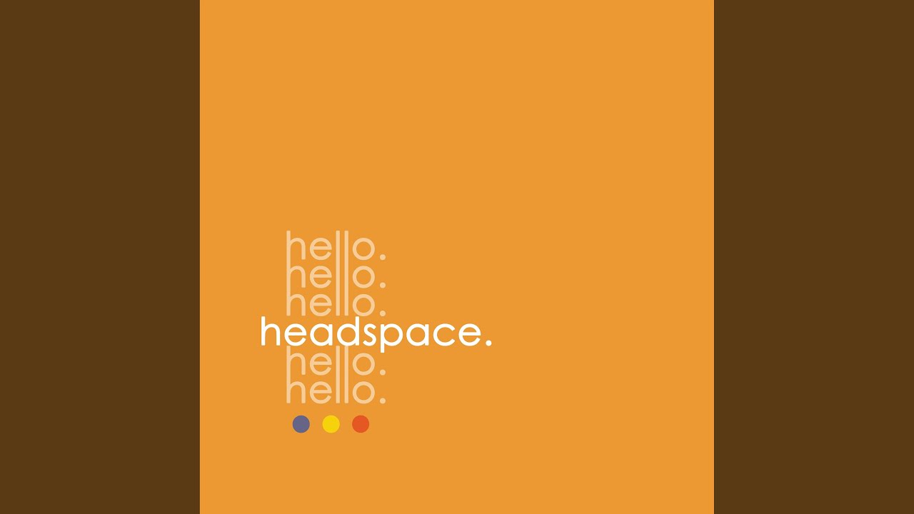 Watch Headspace on YouTube Watch Headspace on YouTube