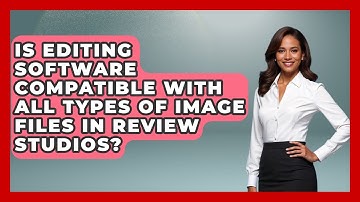 Is Editing Software Compatible With All Types of Image Files in Review Studios?
