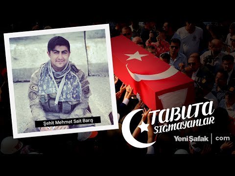 Tabuta Sığmayanlar: Şehit Mehmet Sait Barış (120. Bölüm)