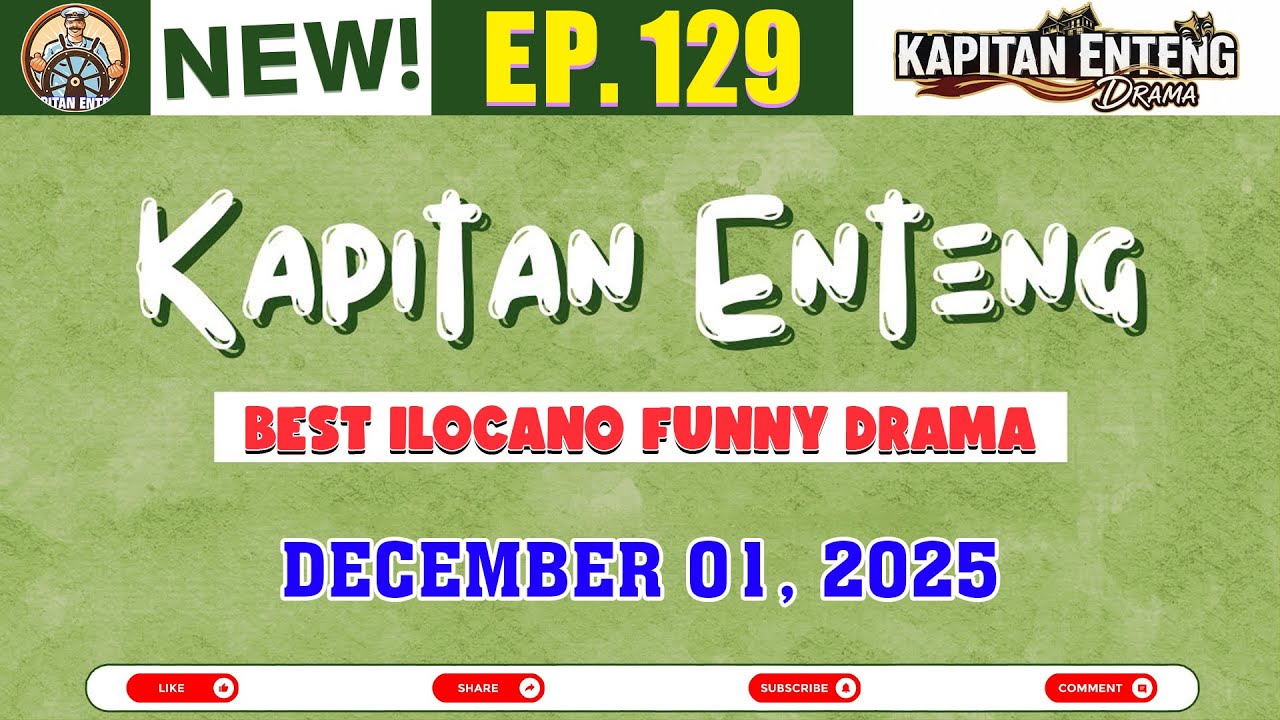 Kapitan Enteng Ep.129 | BEST ILOCANO COMEDY DRAMA | December 01, 2025 #kapitanenteng #ilocanofunny