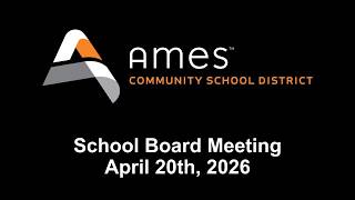 Ames CSD - School Board Meeting - April 20th, 2026