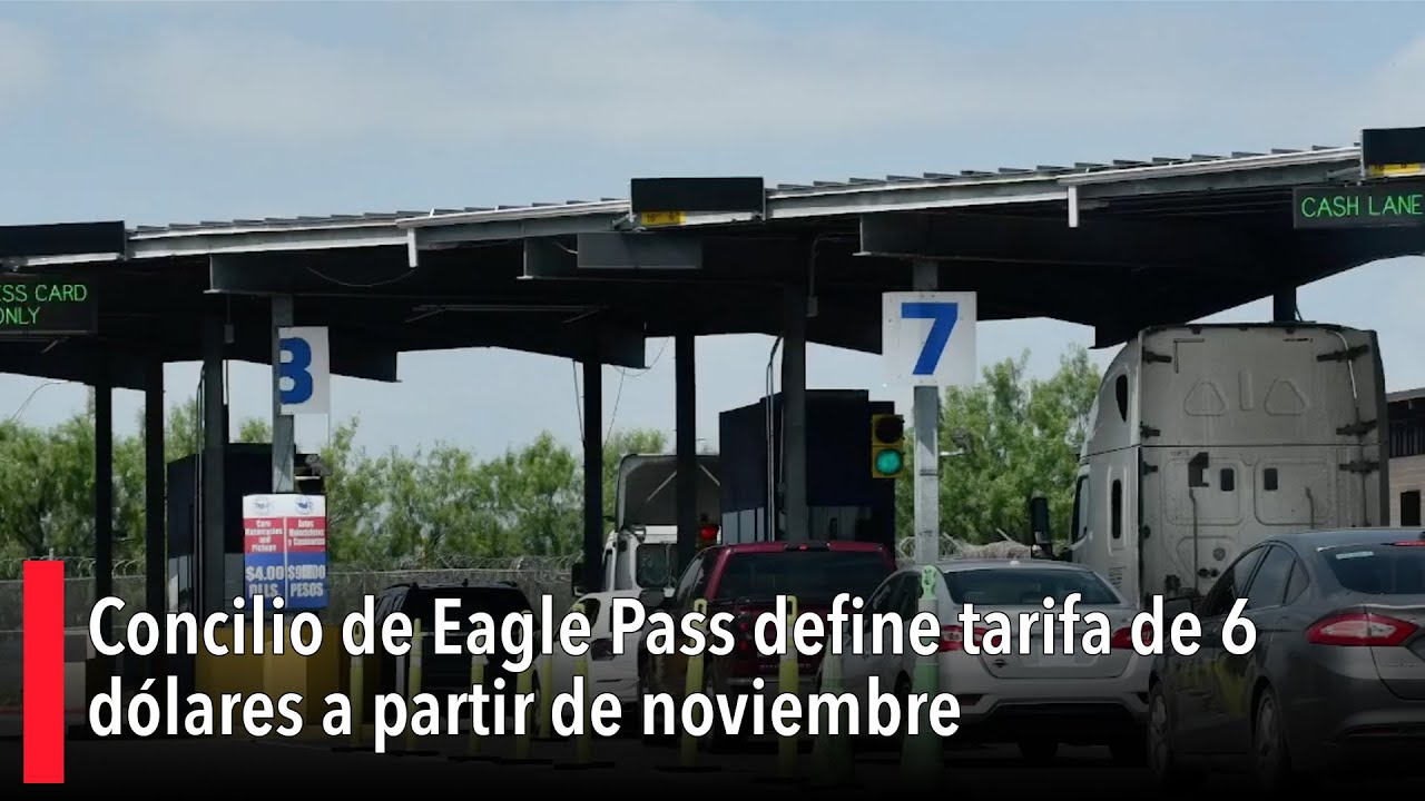 Concilio de Eagle Pass define tarifa de 6 dólares a partir de noviembre ...
