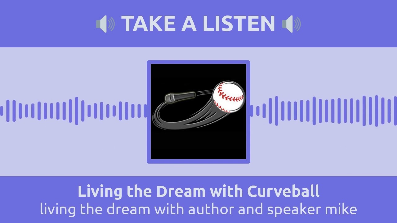 living the dream with author and speaker mike cameron | Living the Dream with Curveball