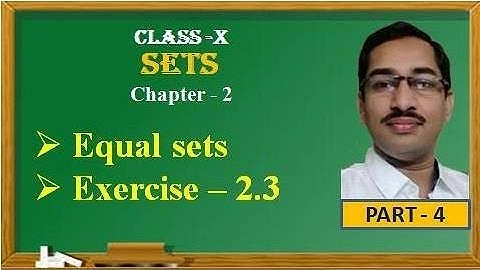 SETS, Class 10th, Equal sets, Exercise 2.3