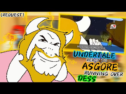 UNDERTALE REACT TO ASGORE RUNNING OVER DESS (REQUEST)