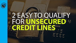 2 Easy to Qualify for Unsecured Credit Lines Exposed 