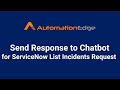 AutomationEdge RPA Bot: ServiceNow List Incident with Chatbot Response