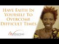 Have Faith In Yourself To Overcome Difficult Times - Lisa Nichols