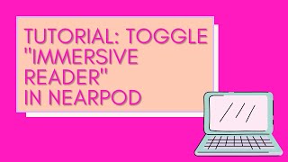 Tutorial: Toggle Immersive Reader for Nearpod