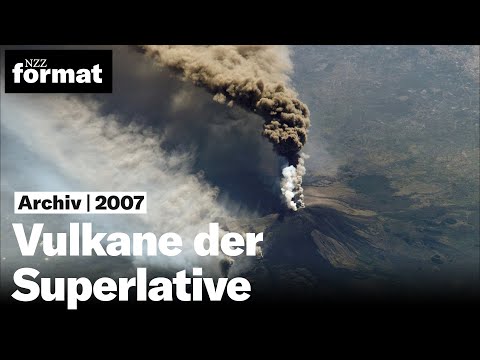 Vulkane der Superlative - Dokumentation von NZZ Format (2007)