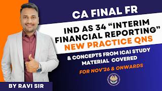 Full IND AS 34: New Practice Questions | Interim Financial Reporting | CA Final | ICAI Study Mat [Nov26] Update