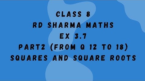 ex 3.7 rd sharma maths class 8/part 2 from q 12  to 18 // squares and square roots//@activebeing