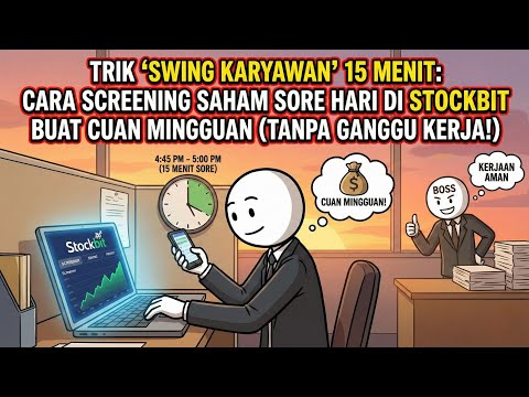 TRIK 'SWING KARYAWAN' 15 MENIT: CARA SCREENING SAHAM SORE HARI DI STOCKBIT BUAT CUAN MINGGUAN 