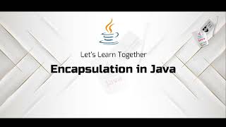 Java Encapsulation: A Deep Dive into Secure and Efficient Code