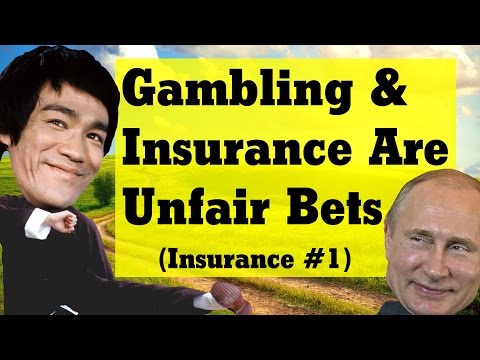 Gambling & Insurance Are Unfair Bets (Insurance #1)