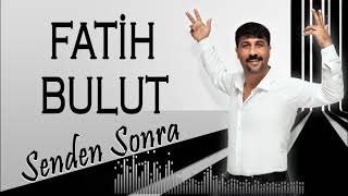 Fatih Bulut - Senden Sonra