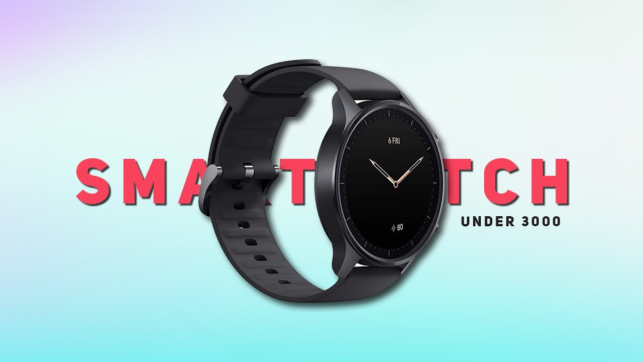 Top 5 Best Smart Watches Under 3000 Rs in India (2021 Buyer’s Guide)