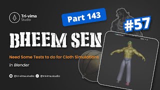 #BheemSen 3D Creation - Need Some Tests to do for Cloth Simulations 57 / Part 143