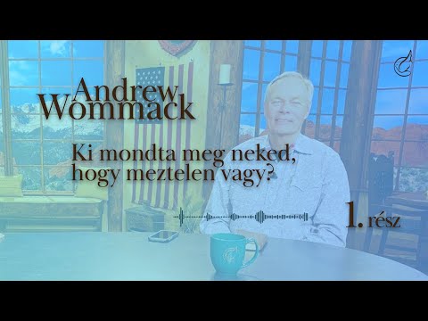 Andrew Wommack - Ki mondta meg neked, hogy meztelen vagy? 1. rész