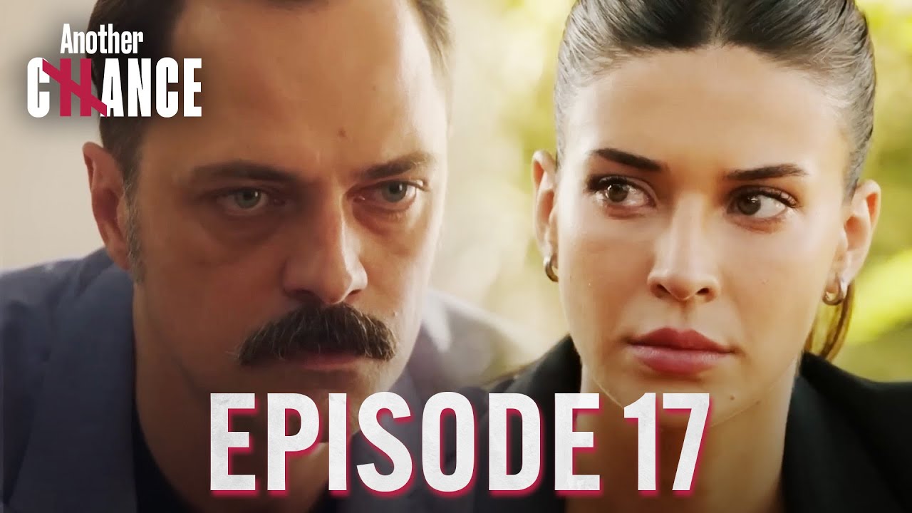Another Chance (Turkish Drama Series) | Ep. 17 | English Subtitles