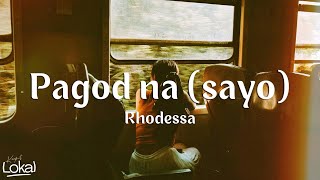 pagod na (sayo) - rhodessa (Lyrics)