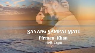 Sayang Sampai Mati - Firman Khan (Lirik Lagu)