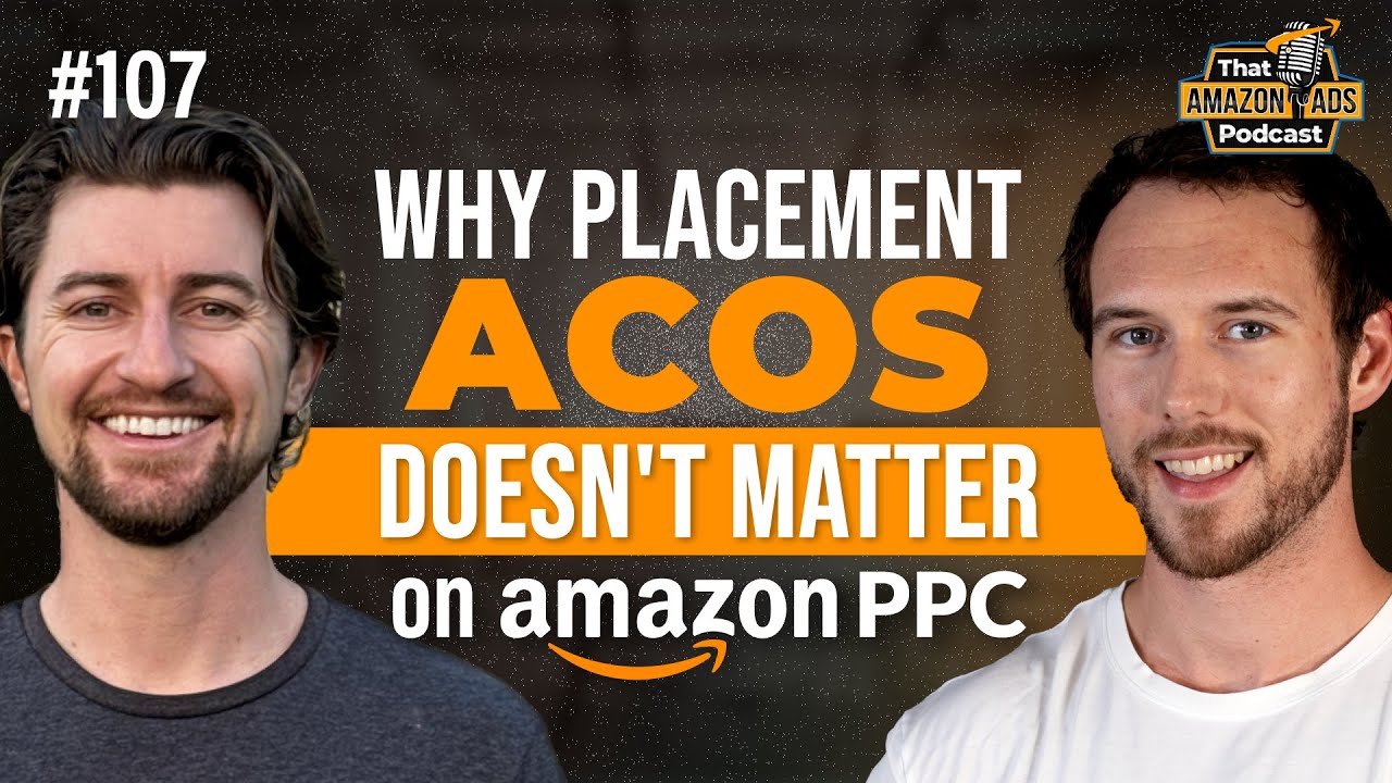 #107 - Why Placement ACoS Doesn't Matter on Amazon PPC