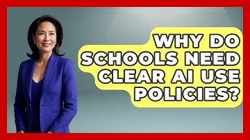 Why Do Schools Need Clear AI Use Policies? - Safe AI for The Classroom