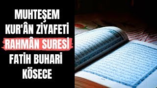 Muhteşem Kur'ân Ziyafeti - Rahmân Suresi | Fatih Buhari Kösece