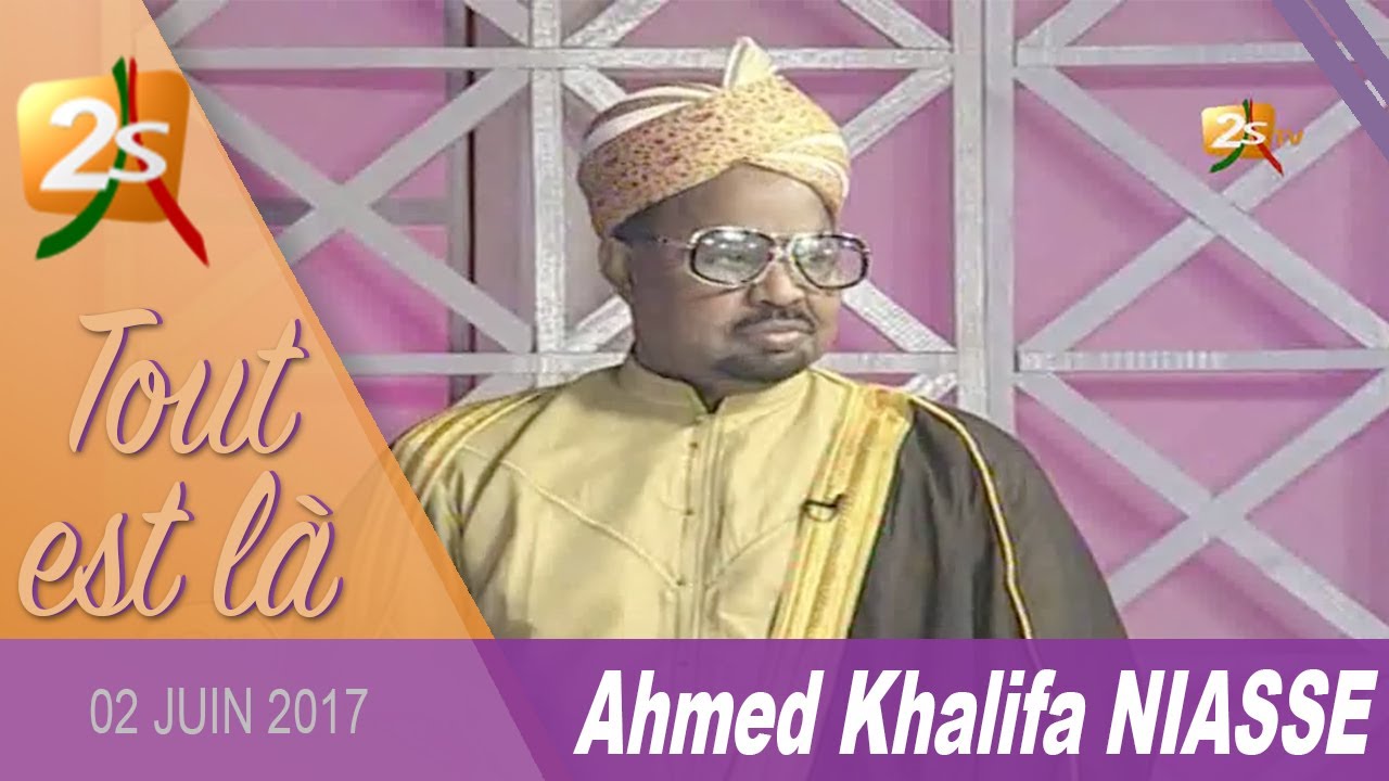 AHMED KHALIFA NIASSE, INVITÉ DE TOUT EST LÀ DU 02 JUIN 2017