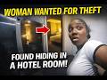 WOMAN WANTED FOR THEFT FOUND HIDING IN HER HOTEL ROOM!