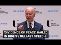 &#39;Dividends of peace&#39; hailed in Biden&#39;s Belfast speech