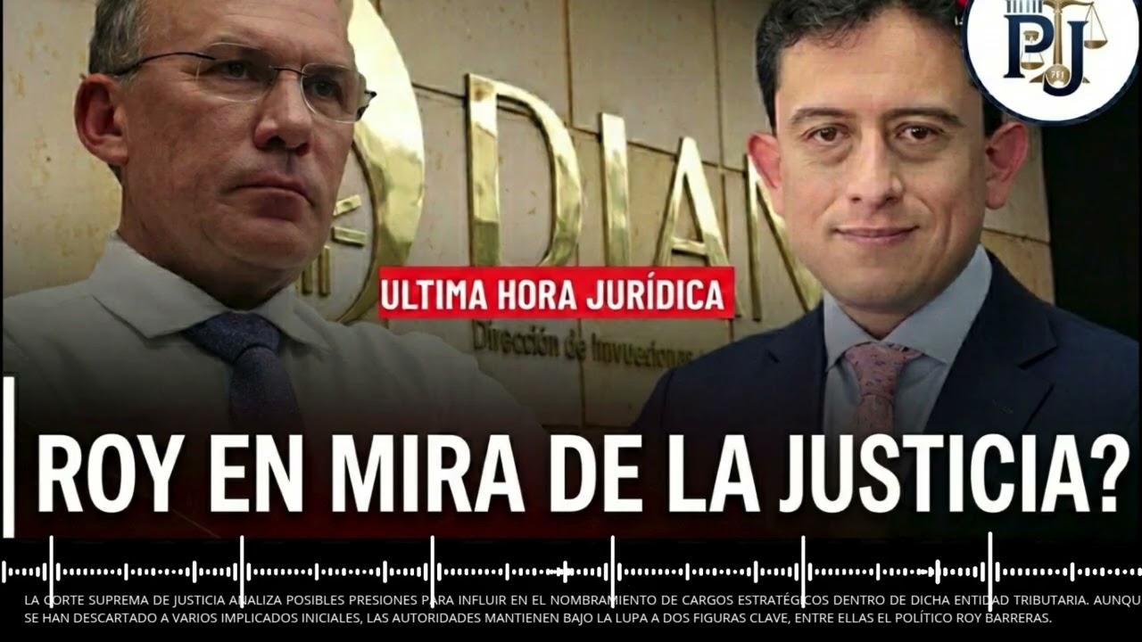 ANÁLISIS JURÍDICO: ¿Por qué la Corte no soltó a Roy Barreras? (Caso DIAN).